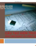 Bài giảng Cấu tạo kiến trúc nhà dân dụng và công nghiệp: Chương 1 và 2 - ĐH Xây Dựng