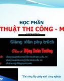 Bài giảng Kỹ thuật thi công 2: Phần 3 - ThS. Đặng Xuân Trường