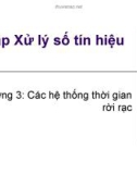 Bài giảng Xử lý số tín hiệu (Digital signal processing) - Chương 3: Các hệ thống thời gian rời rạc (Bài tập)