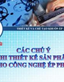 Bài giảng Thiết kế và chế tạo khuôn ép nhựa: Các chú ý khi thiết kế sản phẩm cho công nghiệp ép phun