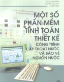 Công trình cấp thoát nước, bảo vệ nguồn nước và một số phần mềm tính toán thiết kế: Phần 1