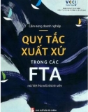 Quy tắc xuất xứ trong các FTA mà Việt Nam là thành viên - Cẩm nang doanh nghiệp: Phần 1