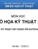 Bài giảng môn Đồ họa Kỹ thuật 2 - Vẽ kỹ thuật xây dựng với Autocad (Chương 2: Bản vẽ công trình xây dựng cơ bản)