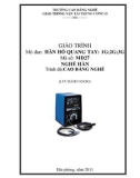 Giáo trình Hàn hồ quang tay 1G, 2G, 3G - Nghề: Hàn - Trình độ: Cao đẳng nghề - CĐ Nghề Giao Thông Vận Tải Trung Ương II