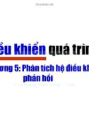 Bài giảng Điều khiển quá trình - Chương 5: Phân tích hệ điều khiển phản hồi