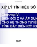 Bài giảng Xử lý tín hiệu số - Chương 4: Biến đổi Z và áp dụng cho hệ thống tuyến tính bất biến rời rạc