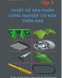 Giáo trình Thiết kế sản phẩm công nghiệp cơ bản trên NX8 (Tập 3)