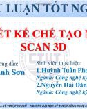 Bài thuyết trình Công nghệ kỹ thuật cơ điện tử: Thiết kế chế tạo máy scan 3D