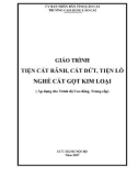 Giáo trình Tiện cắt rãnh, cắt đứt, tiện lỗ (Nghề: Cắt gọt kim loại) - Trường CĐ Cộng đồng Lào Cai