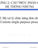 Bài giảng Thiết kế hệ thống nhúng (Embedded Systems Design) - Chương 2 (Bài 2): Bộ xử lý chức năng đơn chuyên dụng (Custom single-purpose processors)