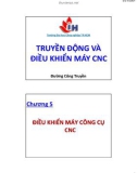 Bài giảng Truyền động và điều khiển máy CNC: Chương 5 - TS. Đường Công Truyền