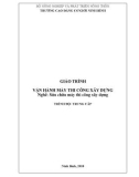 Giáo trình mô đun Vận hành máy thi công xây dựng (Nghề Sửa chữa máy thi công xây dựng - Trình độ trung cấp) - CĐ Cơ Giới Ninh Bình