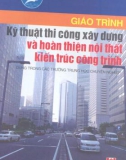 Giáo trình Kỹ thuật thi công xây dựng và hoàn thiện nội thất kiến trúc công trình: Phần 1