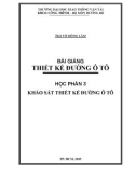 Bài giảng Thiết kế đường ô tô - Phần 3: Khảo sát thiết kế đường ô tô - Th.S Võ Hồng Lâm