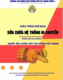 Giáo trình Sửa chữa hệ thống di chuyển (Nghề Sửa chữa máy thi công xây dựng - Trình độ Cao đẳng): Phần 1 - CĐ GTVT Trung ương I