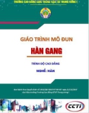 Giáo trình Hàn gang (Nghề Hàn - Trình độ Cao đẳng) - CĐ GTVT Trung ương I