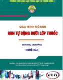 Giáo trình Hàn tự động dưới lớp thuốc (Nghề Hàn - Trình độ Cao đẳng) - CĐ GTVT Trung ương I