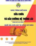 Giáo trình Sửa chữa và bảo dưỡng hệ thống lái (Nghề Sửa chữa máy thi công xây dựng - Trình độ Cao đẳng) - CĐ GTVT Trung ương I