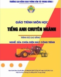 Giáo trình Tiếng Anh chuyên ngành (Nghề Sửa chữa điện máy công trình - Trình độ cao đẳng) - CĐ GTVT Trung ương I