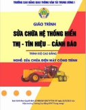 Giáo trình Sửa chữa hệ thống hiển thị - Tín hiệu - Cảnh báo (Nghề Sửa chữa điện máy công trình - Trình độ cao đẳng) - CĐ GTVT Trung ương I