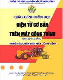 Giáo trình Điện tử cơ bản trên máy công trình (Nghề Sửa chữa điện máy công trình - Trình độ Cao đẳng): Phần 1 - CĐ GTVT Trung ương I