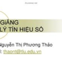 Bài giảng Xử lý tín hiệu số: Chương 1 - ThS. Nguyễn Thị Phương Thảo