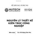 Bài giảng Nguyên lý thiết kế kiến trúc công nghiệp: Phần 1 - TS. KTS Đặng Văn Phú