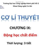 Bài giảng Cơ lí thuyết - Chương 9: Động học chất điểm