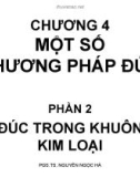 Bài giảng Công nghệ đúc - Chương 4: Một số phương pháp đúc (Phần 2: Đúc trong khuôn kim loại)