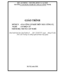 Giáo trình Gia công cơ khí trên máy công cụ (Nghề: Cơ điện tử - Trung cấp) - Trường CĐ Nghề Kỹ thuật Công nghệ