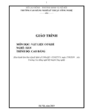 Giáo trình Vật liệu cơ khí (Nghề: Hàn - Cao đẳng) - Trường CĐ Nghề Kỹ thuật Công nghệ