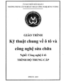 Giáo trình Kỹ thuật chung về ô tô và công nghệ sửa chữa (Nghề: Công nghệ ô tô) - Trường TCN Kỹ thuật công nghệ Hùng Vương