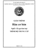 Giáo trình Hàn cơ bản (Nghề: Cắt gọt kim loại - Trung cấp) - Trường TCN Kỹ thuật công nghệ Hùng Vương