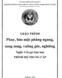 Giáo trình Phay, bào mặt phẳng ngang, song song, vuông góc, nghiêng (Nghề: Cắt gọt kim loại - Trung cấp) - Trường TCN Kỹ thuật công nghệ Hùng Vương