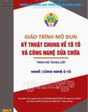 Giáo trình Kỹ thuật chung về tô tô và công nghệ sửa chữa (Nghề Công nghệ ô tô - Trình độ Trung cấp): Phần 1 - CĐ GTVT Trung ương I