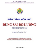 Giáo trình Dung sai đo lường (Nghề Lắp đặt cầu - Trình độ Trung cấp): Phần 1 - CĐ GTVT Trung ương I