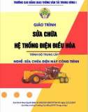 Giáo trình Sửa chữa hệ thống điện điều hòa (Nghề Sửa chữa điện máy công trình – Trình độ trung cấp): Phần 1 – CĐ GTVT Trung ương I