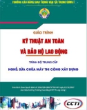 Giáo trình Kỹ thuật an toàn và bảo hộ lao động (Nghề Sửa chữa máy thi công xây dựng – Trình độ trung cấp) – CĐ GTVT Trung ương I