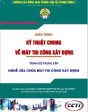 Giáo trình Kỹ thuật chung về máy thi công xây dựng (Nghề Sửa chữa máy thi công xây dựng – Trình độ trung cấp) – CĐ GTVT Trung ương I