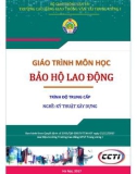 Giáo trình Bảo hộ lao động (Nghề Kỹ thuật xây dựng - Trình độ Trung cấp) - CĐ GTVT Trung ương I