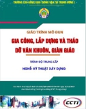 Giáo trình Gia công, lắp dựng và tháo dỡ ván khuôn, giàn giáo (Nghề Kỹ thuật xây dựng - Trình độ Trung cấp): Phần 1 - CĐ GTVT Trung ương I