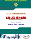 Giáo trình Vật liệu xây dựng (Nghề Kỹ thuật xây dựng - Trình độ Trung cấp): Phần 1 - CĐ GTVT Trung ương I