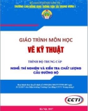 Giáo trình Vẽ kỹ thuật (Nghề Thí nghiệm và kiểm tra chất lượng cầu đường bộ - Trình độ Trung cấp): Phần 1 - CĐ GTVT Trung ương I