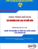 Giáo trình Thí nghiệm kim loại và mối hàn (Nghề Thí nghiệm và kiểm tra chất lượng cầu đường bộ - Trình độ Trung cấp) - CĐ GTVT Trung ương I