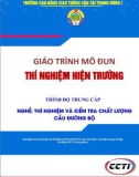 Giáo trình Thí nghiệm hiện trường (Nghề Thí nghiệm và kiểm tra chất lượng cầu đường bộ - Trình độ Trung cấp) - CĐ GTVT Trung ương I