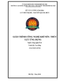 Giáo Trình Công nghệ Khí nén - Thủy lực ứng dụng (Nghề: Công nghệ ô tô - Cao đẳng): Phần 1 - Trường CĐ nghề Việt Nam - Hàn Quốc thành phố Hà Nội