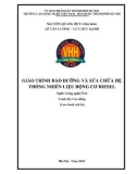 Giáo trình Bảo dưỡng và sửa chữa hệ thống nhiên liệu động cơ Diesel (Nghề: Công nghệ ô tô - Cao đẳng): Phần 1 - Trường CĐ nghề Việt Nam - Hàn Quốc thành phố Hà Nội