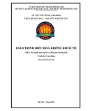 Giáo trình Điều hòa không khí ô tô (Nghề: Kỹ thuật máy lạnh và điều hòa không khí - Cao đẳng): Phần 1 - Trường CĐ nghề Việt Nam - Hàn Quốc thành phố Hà Nội