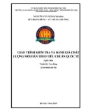 Giáo trình Kiểm tra chất lượng mối hàn theo tiêu chuẩn quốc tế (Nghề: Hàn - Cao đẳng): Phần 1 - Trường CĐ nghề Việt Nam - Hàn Quốc thành phố Hà Nội