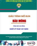 Giáo trình Đào móng (Nghề Kỹ thuật xây dựng - Trình độ Cao đẳng): Phần 1 - CĐ GTVT Trung ương I